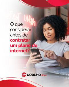 O que considerar antes de contratar um plano de internet?