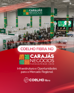 Coelho Fibra no Carajás Negócios 2026: infraestrutura e oportunidades para o mercado regional