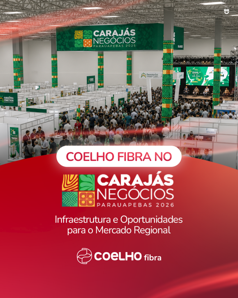 Coelho Fibra no Carajás Negócios 2026: infraestrutura e oportunidades para o mercado regional