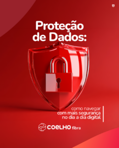 Proteção de Dados: como navegar com mais segurança no dia a dia digital