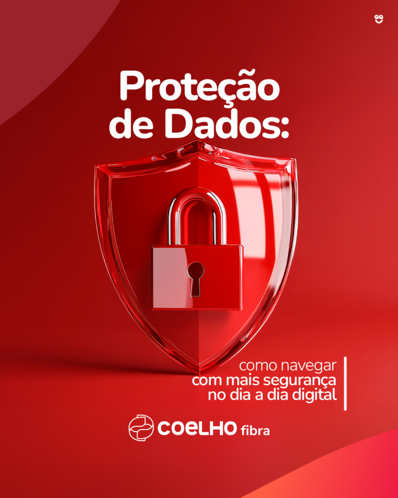 Proteção de Dados: como navegar com mais segurança no dia a dia digital